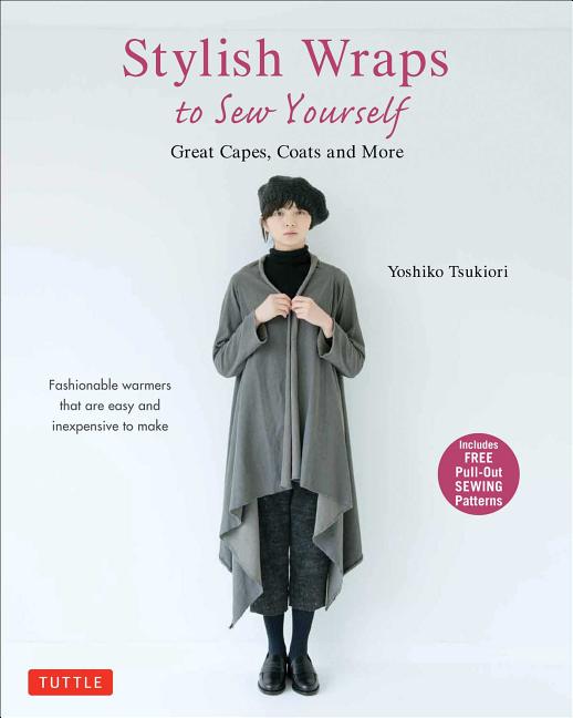 Stylish Wraps Sewing Book: Ponchos, Capes, Coats and More - Fashionable Warmers That Are Easy to Sew - Ingram