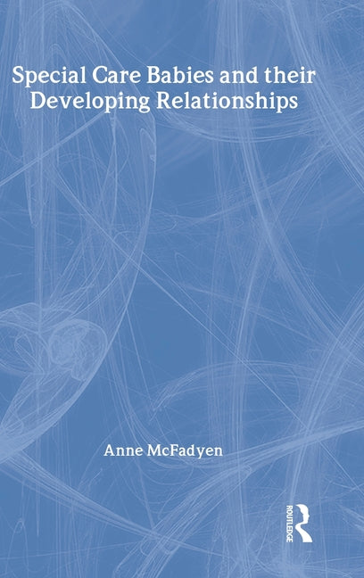 Special Care Babies and their Developing Relationships - Ingram