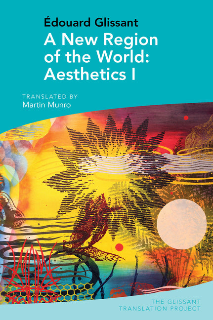 New Region of the World: Aesthetics I: By Édouard Glissant - Ingram