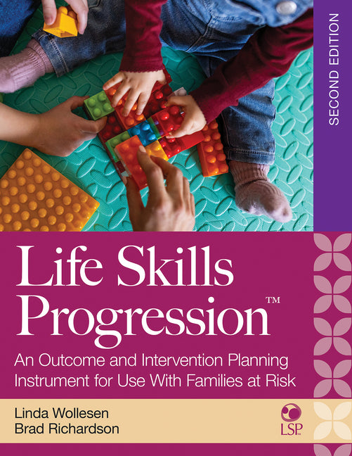 Life Skills Progression, 2e: An Outcome and Intervention Planning Instrument for Use with Families at Risk - Ingram