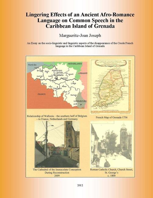 Lingering Effects of an Ancient Afro-Romance Language on Common Speech in the Caribbean Island of Grenada: Socio-linguistic and Linguistic aspects of - Ingram