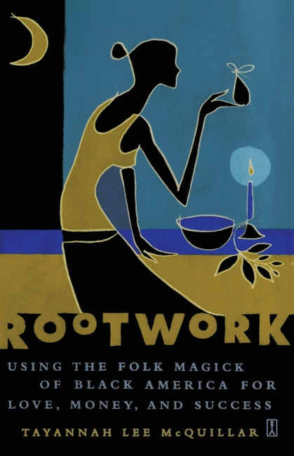 Rootwork: Using the Folk Magick of Black America for Love, Money and Success - Ingram