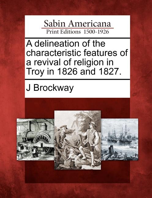 Delineation of the Characteristic Features of a Revival of Religion in Troy in 1826 and 1827. - Ingram