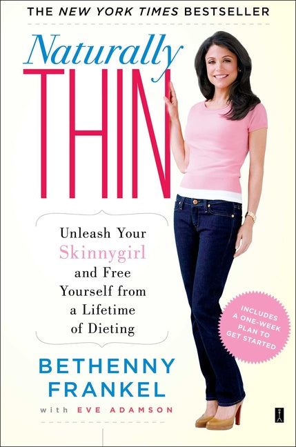 Naturally Thin: Unleash Your Skinnygirl and Free Yourself from a Lifetime of Dieting - Ingram