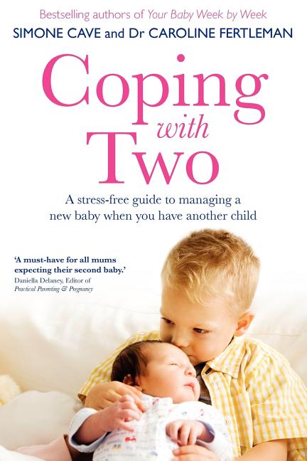 Coping with Two: A Stress-Free Guide to Managing a New Baby When You Have Another Child - Ingram