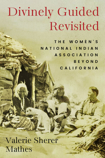 Divinely Guided Revisited: The Women's National Indian Association Beyond California - Ingram