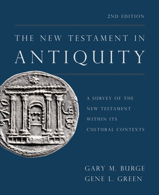 New Testament in Antiquity, 2nd Edition: A Survey of the New Testament Within Its Cultural Contexts - Ingram