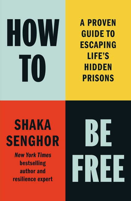 How to Be Free: A Proven Guide to Escaping Life's Hidden Prisons - Ingram