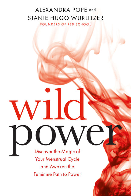 Wild Power: Discover the Magic of Your Menstrual Cycle and Awaken the Feminine Path to Power - Ingram