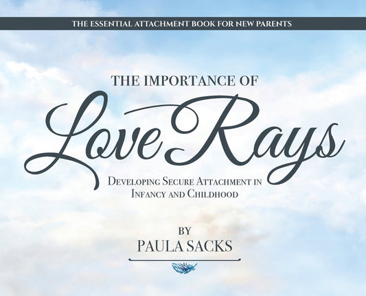 Importance of Love Rays: Developing Secure Attachment in Infancy and Childhood - Ingram
