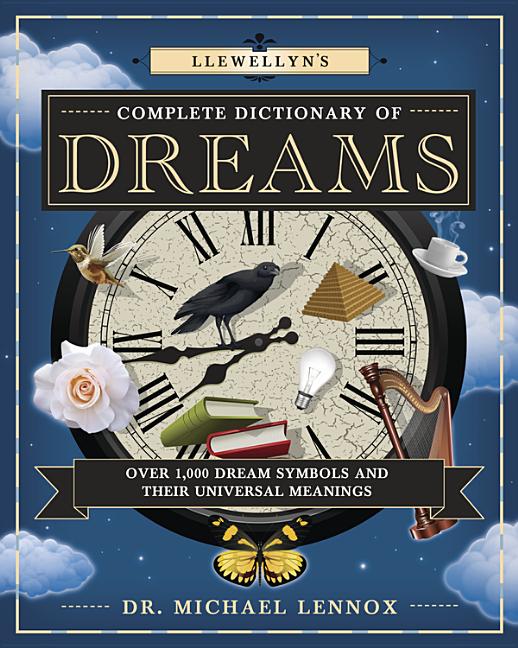 Llewellyn's Complete Dictionary of Dreams: Over 1,000 Dream Symbols and Their Universal Meanings - Ingram