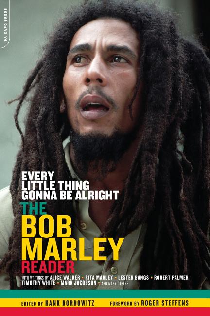 Every Little Thing Gonna Be Alright: The Bob Marley Reader - Ingram