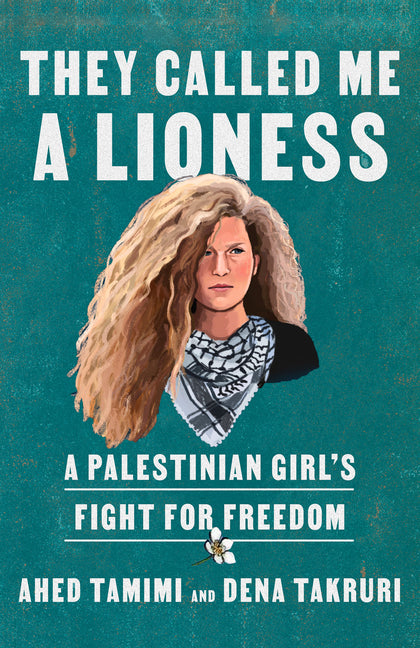 They Called Me a Lioness: A Palestinian Girl's Fight for Freedom - Ingram
