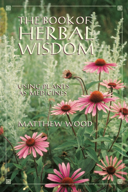 Book of Herbal Wisdom: Using Plants as Medicines - Ingram