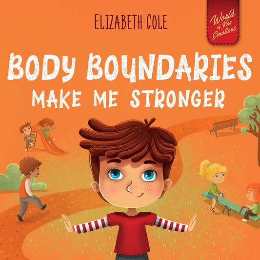 Body Boundaries Make Me Stronger: Personal Safety Book for Kids about Body Safety, Personal Space, Private Parts and Consent that Teaches Social Skill - Ingram