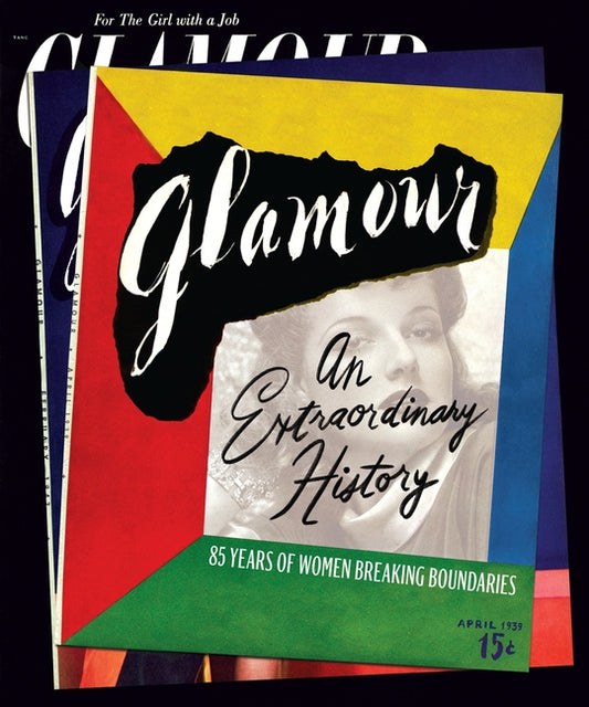Glamour: An Extraordinary History: 85 Years of Women Breaking Boundaries - Ingram