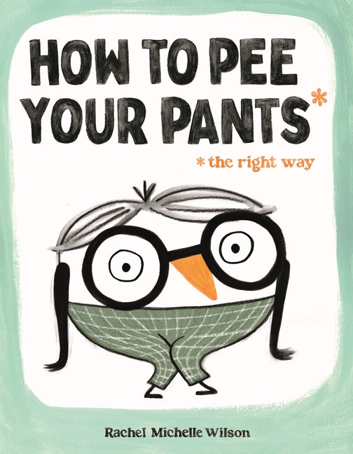 How to Pee Your Pants: The Right Way - Ingram