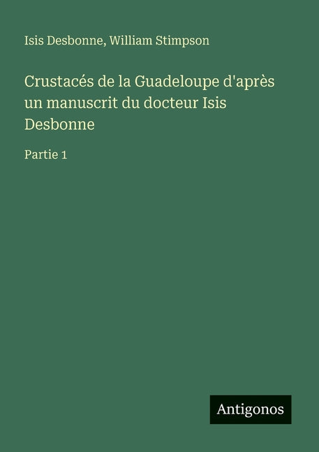 Crustacés de la Guadeloupe d'après un manuscrit du docteur Isis Desbonne: Partie 1 - Ingram