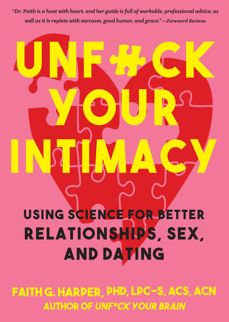 Unfuck Your Intimacy: Using Science for Better Relationships, Sex, and Dating - Ingram