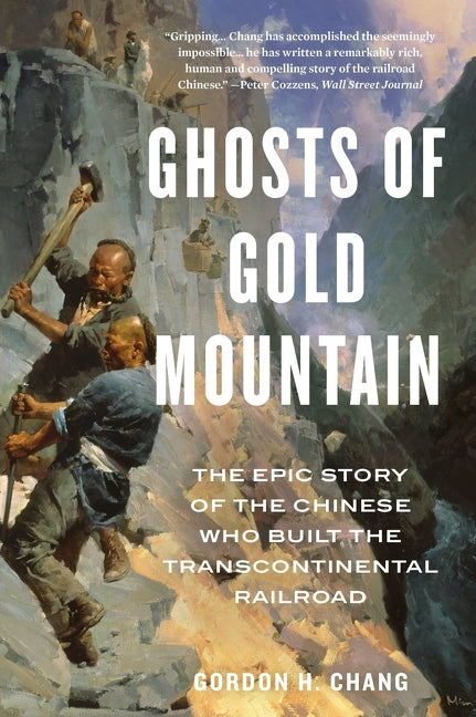 Ghosts of Gold Mountain: The Epic Story of the Chinese Who Built the Transcontinental Railroad - Ingram