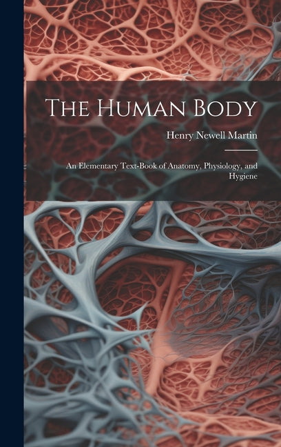 Human Body: An Elementary Text-Book of Anatomy, Physiology, and Hygiene - Ingram