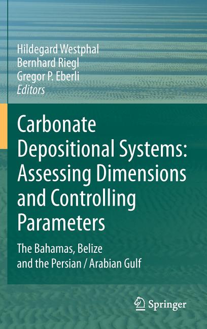 Carbonate Depositional Systems: Assessing Dimensions and Controlling Parameters: The Bahamas, Belize and the Persian/Arabian Gulf - Ingram