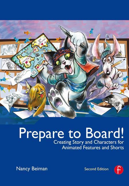 Prepare to Board! Creating Story and Characters for Animated Features and Shorts: 2nd Edition - Ingram