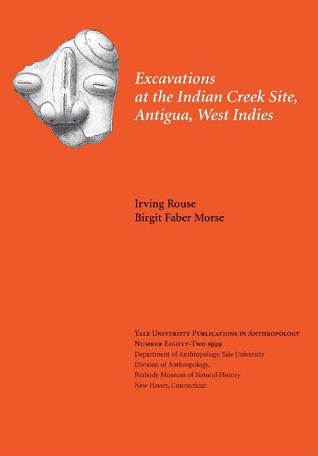 Excavations at the Indian Creek Site, Antigua, West Indies: Volume 82 - Ingram
