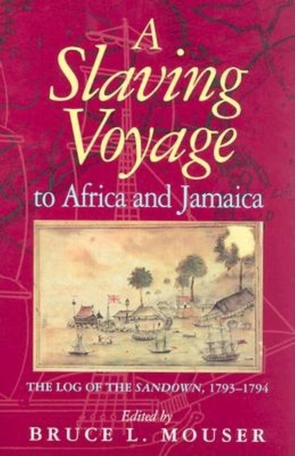 Slaving Voyage to Africa and Jamaica: The Log of the Sandown, 1793-1794 - Ingram
