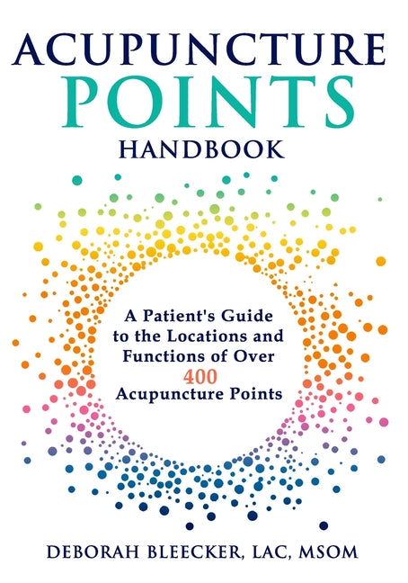 Acupuncture Points Handbook: A Patient's Guide to the Locations and Functions of over 400 Acupuncture Points - Ingram