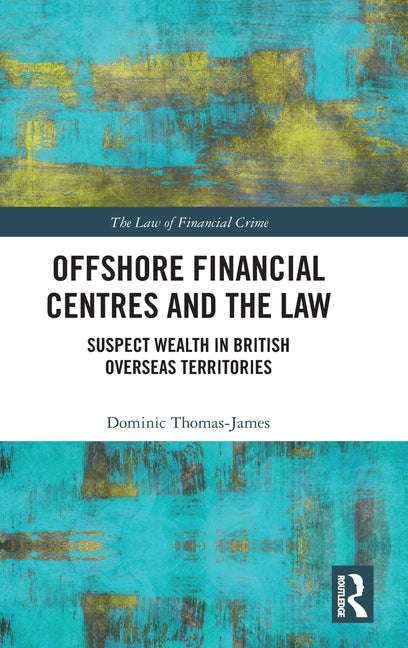 Offshore Financial Centres and the Law: Suspect Wealth in British Overseas Territories - Ingram