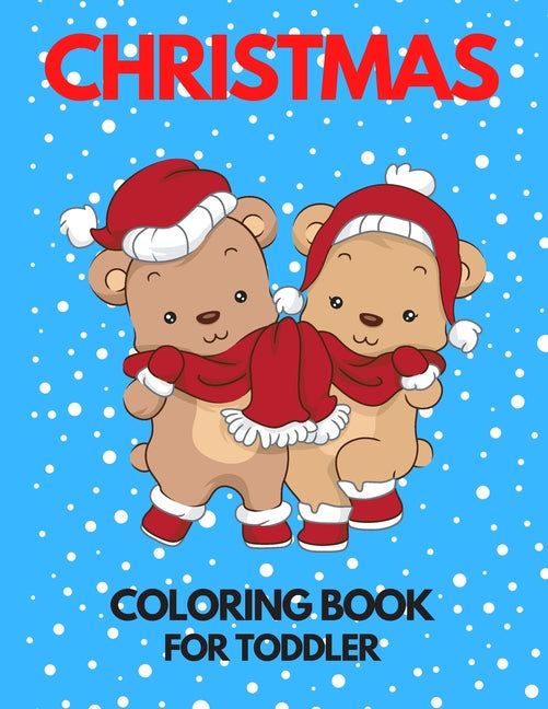Christmas Coloring Book for Toddler: 86 Beautiful Illustrated Pages to Color featuring Santa Claus, Reindeer, Snowmen, Christmas Gifts and More! - Ingram