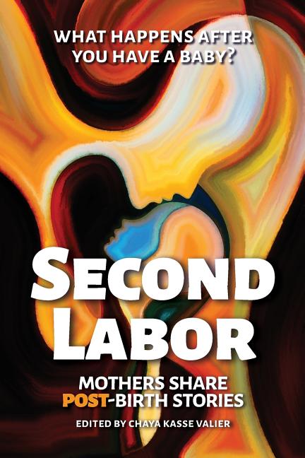 Second Labor: Mothers Share POST-Birth Stories - Ingram
