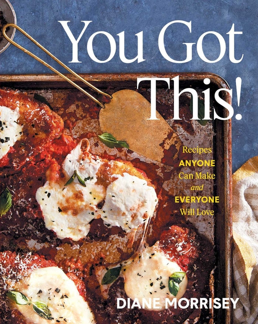 You Got This!: Recipes Anyone Can Make and Everyone Will Love (a Cookbook) - Ingram