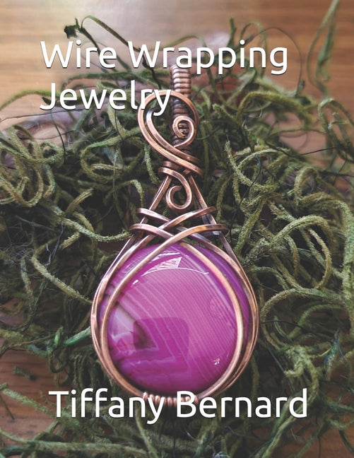 Wire Wrapping Jewelry: Step-by-Step Instructions to create a beautiful piece of wearable art featuring a round shaped cabochon. "The Gloria P - Ingram