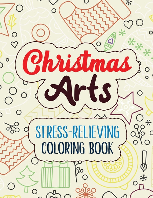 Christmas Arts - Stress-Relieving Coloring Book: Coloring Book for Adults Featuring Beautiful Winter, Christmas Fun Grayscale Coloring Pages, Relaxing - Ingram