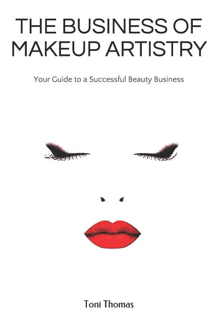 Business of Makeup Artistry: Your Guide to a Successful Beauty Business - Ingram