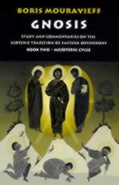 Gnosis Volume II: Mesoteric Cycle: Study and Commentaries on the Esoteric Tradition of Eastern Orthodoxy (English Reprint) - Ingram