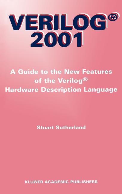 Verilog -- 2001: A Guide to the New Features of the Verilog(r) Hardware Description Language (2002) - Ingram