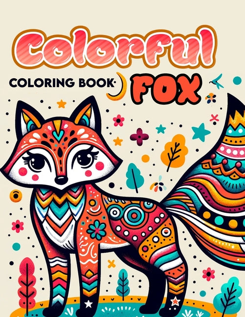 Colorful Fox Coloring Book: Amazing Featuring Beautiful Design With Stress Relief and Relaxation. For Adult - Ingram