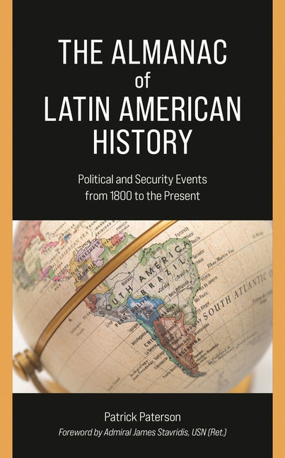 Almanac of Latin American History: Political and Security Events from 1800 to the Present - Ingram