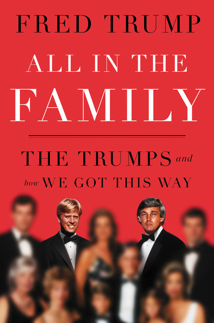 All in the Family: The Trumps and How We Got This Way - Ingram