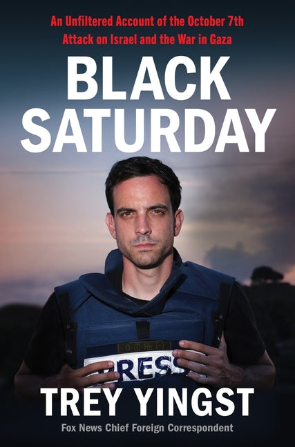Black Saturday: An Unfiltered Account of the October 7th Attack on Israel and the War in Gaza - Ingram