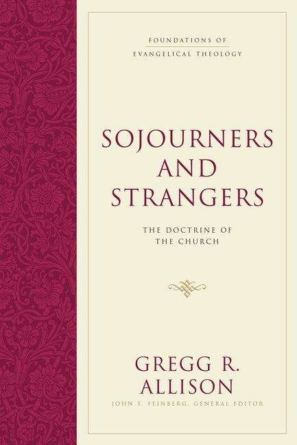 Sojourners and Strangers: The Doctrine of the Church - Ingram