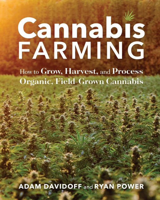 Cannabis Farming: How to Grow, Harvest, and Process Organic, Field-Grown Cannabis - Ingram