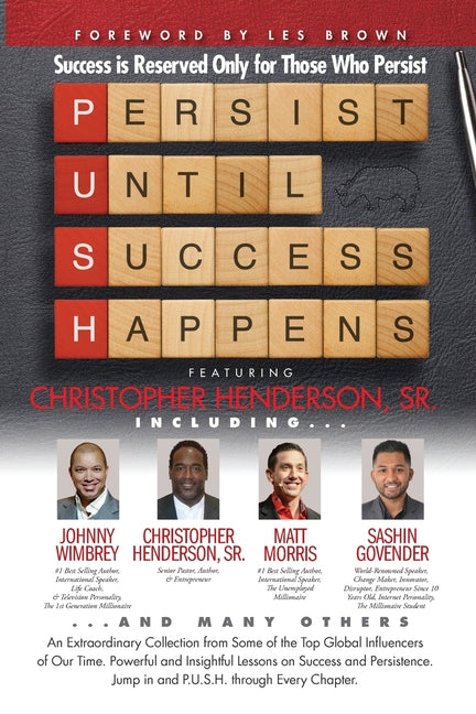 P. U. S. H. Persist until Success Happens Featuring Christopher Henderson, Sr.: Success is Reserved Only for Those Who Persist - Ingram