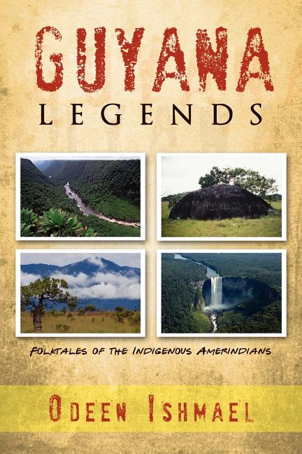 Guyana Legends: Folk Tales of the Indigenous Amerindians - Ingram
