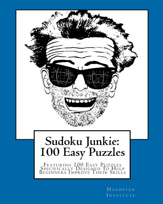 Sudoku Junkie: 100 Easy Puzzles: Featuring 100 Easy Puzzles Specifically Designed To Help Beginners Improve Their Skills - Ingram