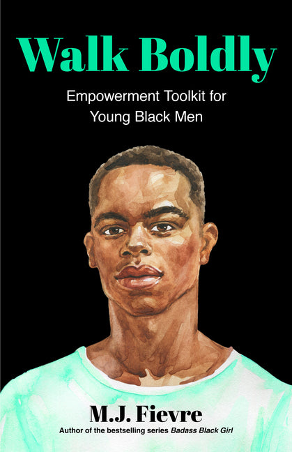Walk Boldly: Empowerment Toolkit for Young Black Men (Feel Comfortable and Proud in Your Skin as a Black Male Teen) - Ingram