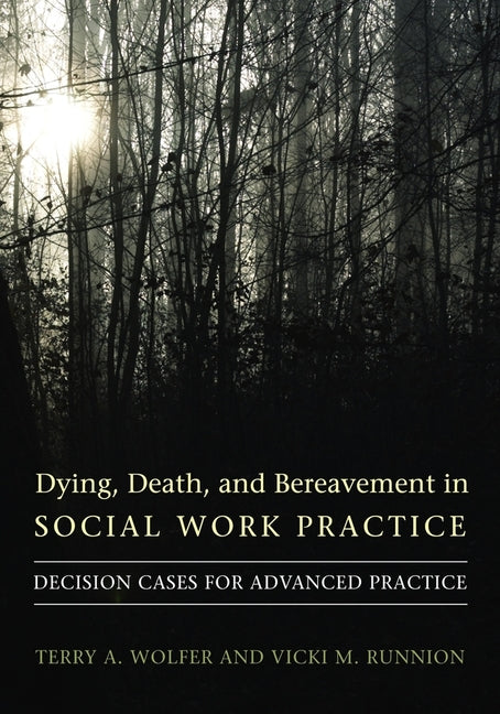 Dying, Death, & Bereavement in Social Work Practice: Decision Cases for Advanced Practice - Ingram